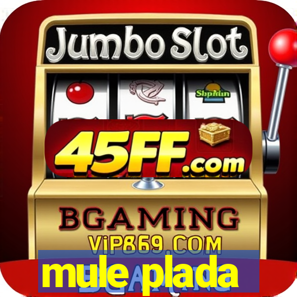 mule plada